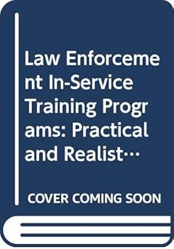 Hardcover Law Enforcement In-Service Training Programs: Practical and Realistic Solutions to Law Enforcement's In-Service Training Dilemma Book