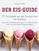 Produktbild Der Eis-Guide: 77 Eisrezepte aus der Eismaschine mit Farbfotos - Einfache und leckere Eisrezepte zum Selbermachen (inkl. 22 erfrischender Eisbecher-Ideen)