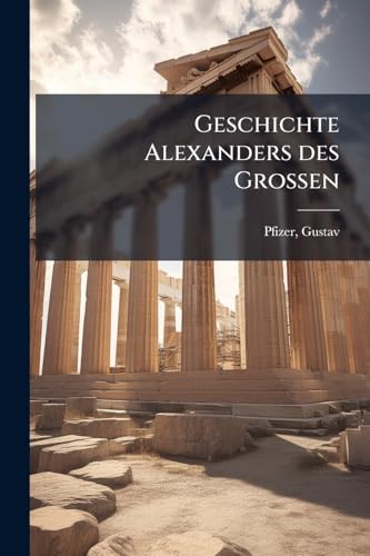 Geschichte Alexanders des Grossen (German Edition)