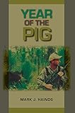 Year of the Pig: Hunting Feral Hogs