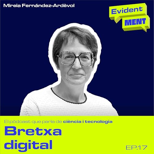 #17 EvidentMENT | Desigualtats i bretxa digital, amb Mireia Fern&aacute;ndez-Ard&egrave;vol