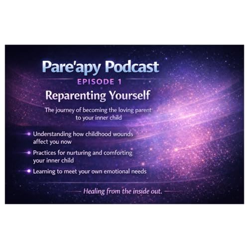 Parre'apy Podcast Episode 1: Reparenting Yourself