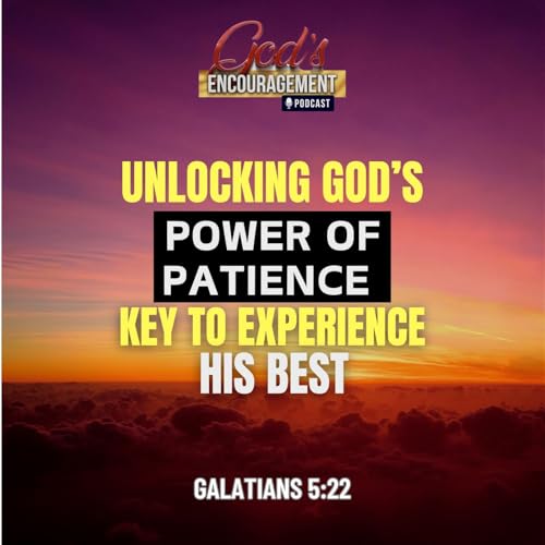 Unlocking God's Power of Patience - Key to Experience His Best