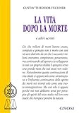 La Vita Dopo La Morte E Altri Scritti - 2