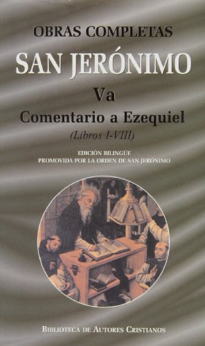 Obras completas de San Jerónimo. Va: Comentario a Ezequiel (Libros I-VIII) (NORMAL)