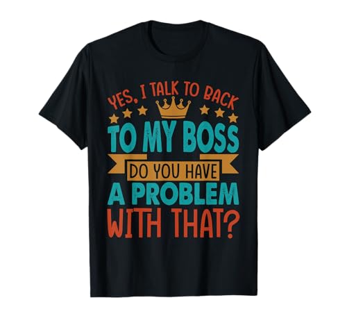 Yes, I Talk To Back To My Boss - Funny - Office - Costume Camiseta