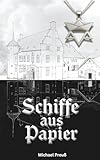 Schiffe aus Papier: Eine Familiensaga zwischen Vergangenheit und Gegenwart