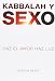 Kabbalah y Sexo: The Kabbalah Book of Sex (Spanish Edition)