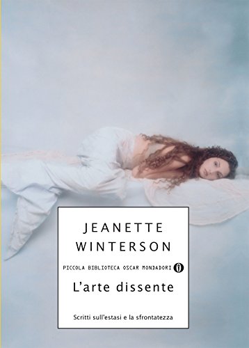 L'arte dissente: Scritti sull'estasi e la sfrontatezza L'arte dissente: Scritti sull'estasi e la sfrontatezza