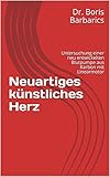  Ein neuartiges künstliches Herz: Untersuchung einer neu entwickelten Blutpumpe aus Karbon mit Linearmotor