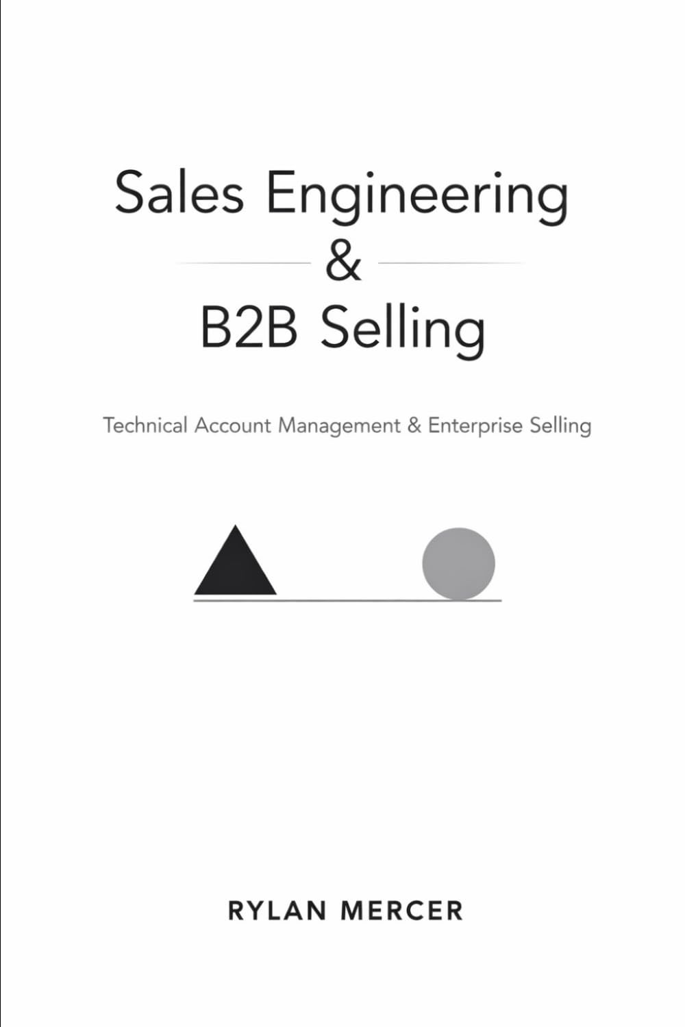 Sales Engineering & B2B Selling: Technical Account Management & Enterprise Selling: 10 (Comprehensive SAAS finance)
