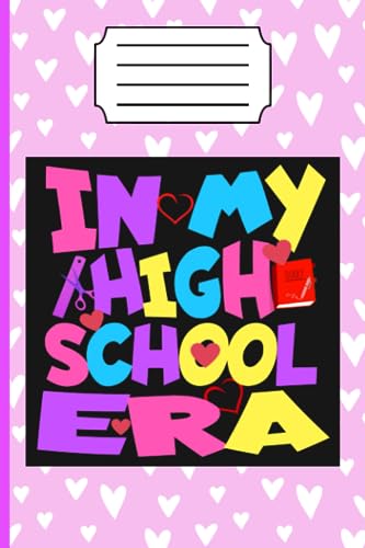 IN MY HIGH SCHOOL ERA: 6x9 120 pages Notebook for A Girl's High School Memoir/Personalized diary for girls to capture their adolescent ... women/ self-discovery companion for girls