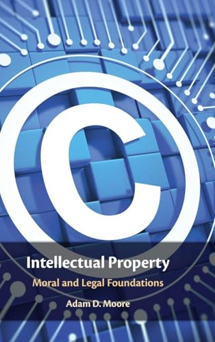 Intellectual Property: Moral and Legal Foundations