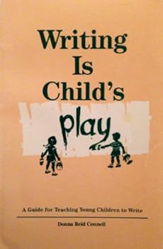 Paperback Writing is Child's Play: A Guide for Teaching Young Children to Write Book