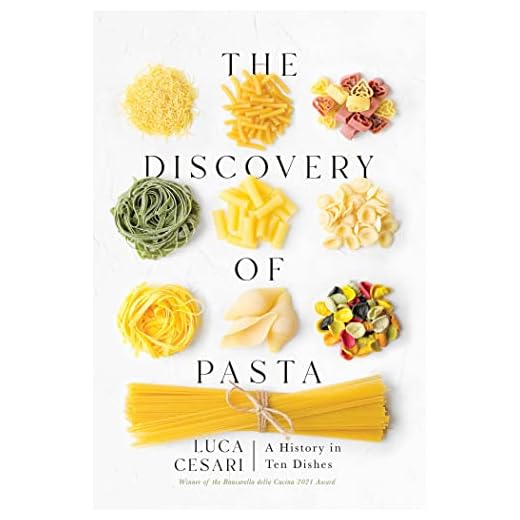 The Discovery of Pasta: A History in Ten Dishes