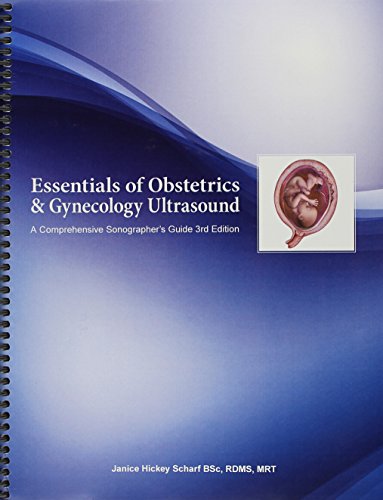 Essentials of Obstetrics & Gynecology Ultrasound: A Comprehensive Sonographer's Guide, 3rd edition