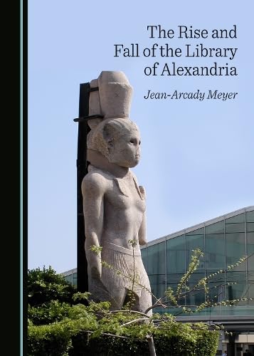 Buy The Rise And Fall Of The Library Of Alexandria Book Online At Low