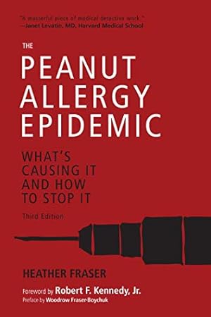 Peanut Allergy Epidemic, Third Edition: What's Causing It and How to Stop It