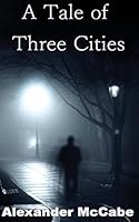 A Tale of Three Cities 0994044712 Book Cover