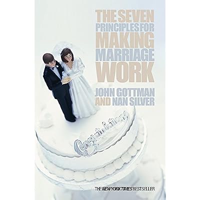 The Seven Principles For Making Marriage Work