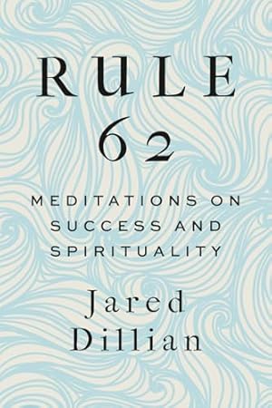 Rule 62: Meditations on Success and Spirituality