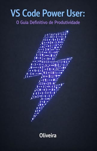 VS Code Power User: O Guia Definitivo de Produtividade: Domine Atalhos, Extensões e Configurações Avançadas para Codificar na Velocidade do Pensamento (Portuguese Edition)