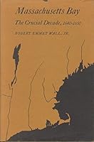 Massachusetts Bay; The Crucial Decade, 1640 - 1650 0300014848 Book Cover
