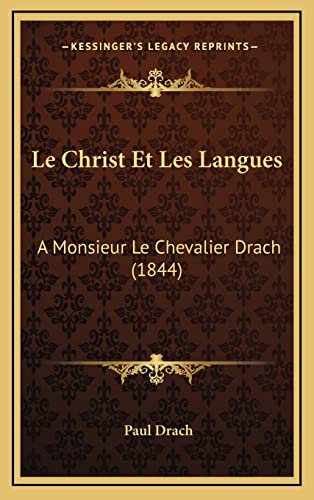 Le Christ Et Les Langues: A Monsieur Le Chevalier Drach (1844) (French Edition)