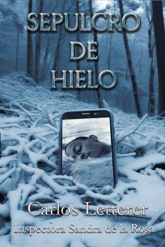 Sepulcro de hielo: El asesino del epitafio (Los casos de la inspectora Sandra de la Rosa.)