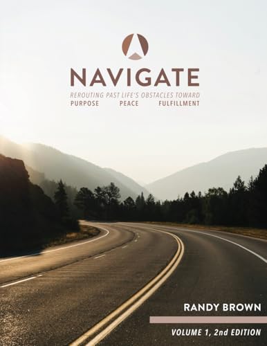 Navigate Volume 1 2nd Edition: Rerouting Past Life's Obstacles Toward Purpose, Peace and Fulfillment
