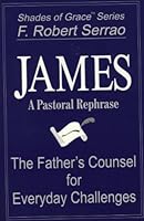 James: A pastoral rephrase : the Father's counsel for everyday challenges 0965597121 Book Cover
