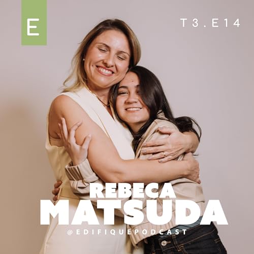 Testemunho de f&eacute; na adolesc&ecirc;ncia: Rebeca Matsuda e a gera&ccedil;&atilde;o Z que busca a Deus | Edifique E14T3