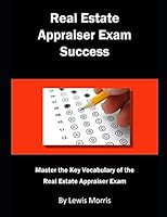 Real Estate Appraiser Exam Success: Master the Key Vocabulary of the Real Estate Appraiser Exam 1728930863 Book Cover
