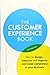 Produktbild The Customer Experience Book: How to design, measure and improve customer experience in your business