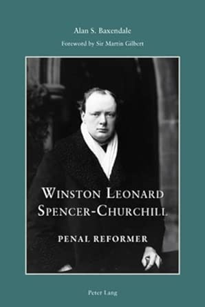 Winston Leonard Spencer-Churchill: Penal Reformer: Foreword by Sir Martin Gilbert New Edition book cover
