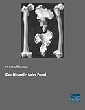 Der Neandertaler Fund - H. Schaaffhausen 