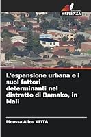 L'espansione urbana e i suoi fattori determinanti nel distretto di Bamako, in Mali (Italian Edition) 6630039890 Book Cover
