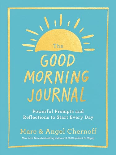 The Good Morning Journal: Powerful Prompts and Reflections to Start