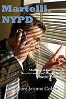 Martelli, NYPD: A Collection of Excerpts from the Detective Louis “Lou” Martelli, NYPD, Mystery/Thriller Series B0BW2RVP29 Book Cover