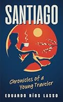SANTIAGO Chronicles of a Young Traveler 9962171741 Book Cover