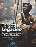 Forgotten Legacies: Slavery and Remembrance in Bristol, Rhode Island