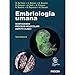 Embriologia Umana. Morfogenesi, Processi Molecolari, Aspetti Clinici - 3
