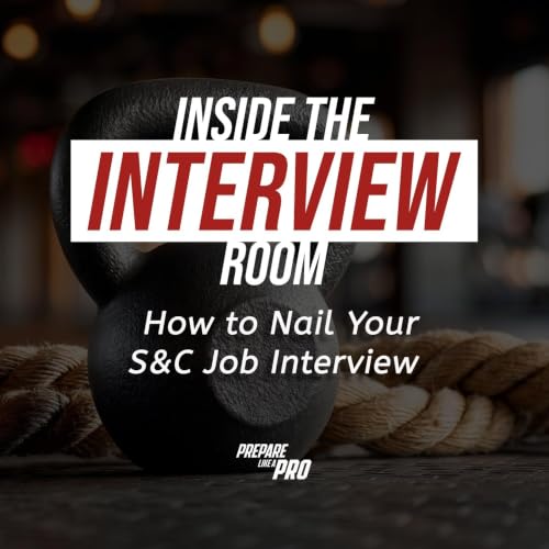 #176 - Inside the Interview Room: How to Nail Your S&C Job Interview
