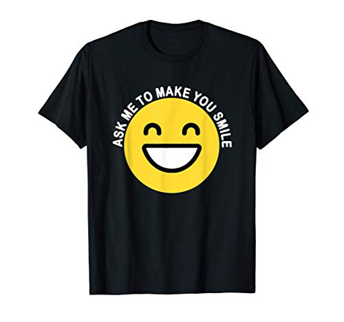 Home 13 Ask Me To Make You Smile T-Shirt