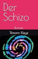 Der Schizo: Roman (German Edition) 1549655752 Book Cover
