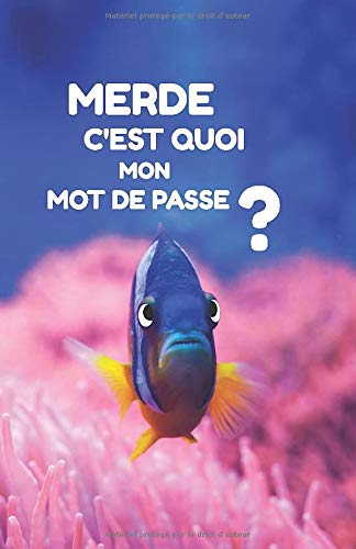 Télécharger Merde c'est quoi mon mot de passe ?: Répertoire alphabétique pour noter ses mots de passe. 100 pag Livre eBook France