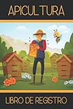  APICULTURA: Libro de registro. Lleva un seguimiento detallado de tus colmenas. Regalo original y creativo para amantes de las abejas. Cuaderno del apicultor.