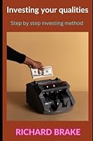 Investing your qualities: step by step investing method B0F79D47RS Book Cover