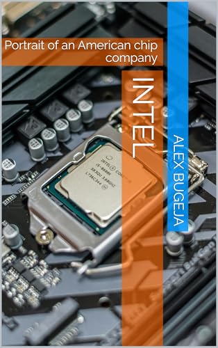 Intel: Portrait of an American chip company (Company Portraits)