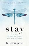 Stay: A Story of Family, Love, and Other Traumas